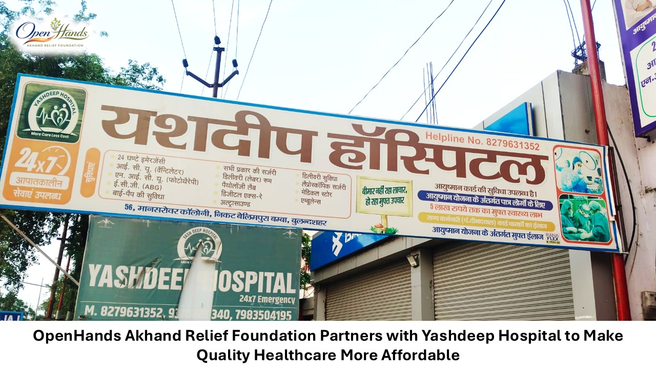 OpenHands Akhand Relief Foundation Partners With Yashdeep Hospital To Make Quality Healthcare More Affordable